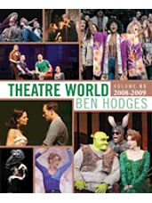 Theatre World Volume 65: 2008-2009: The Most Complete Record Of The American Theatre