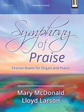Symphony of Praise - Piano/Organ Duets