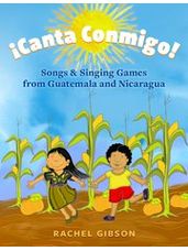 Canta Conmigo - Songs and Singing Games from Guatemala and Nicaragua