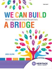 We Can Build a Bridge - Music of Togetherness and Unity