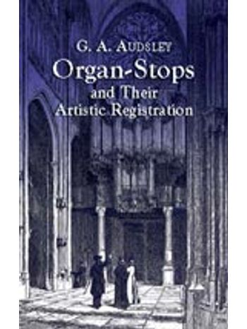 Organ Stops and Their Artistic Registration